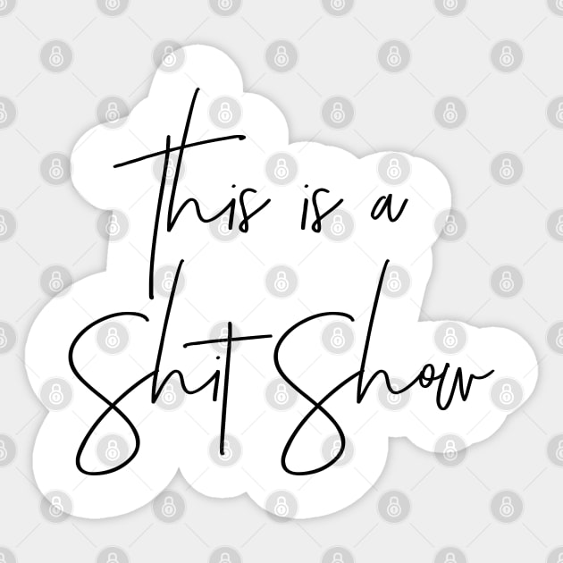 This is a Shit Show Sticker by MadEDesigns